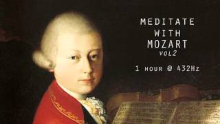 Meditate with Mozart  432Hz Classical Music  Vol 2 [upl. by Jonathan515]