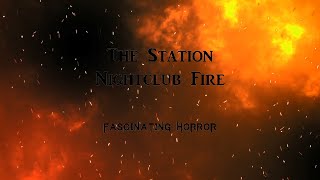 The Station Nightclub Fire  A Short Documentary  Fascinating Horror [upl. by Anialed324]