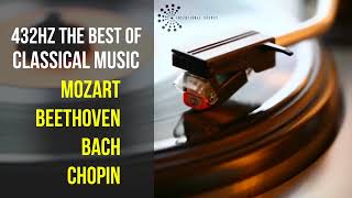 Best Classical Music 432Hz 》Mozart • Beethoven • Bach • Chopin 》Piano Violin amp Orchestral [upl. by Eintirb955]